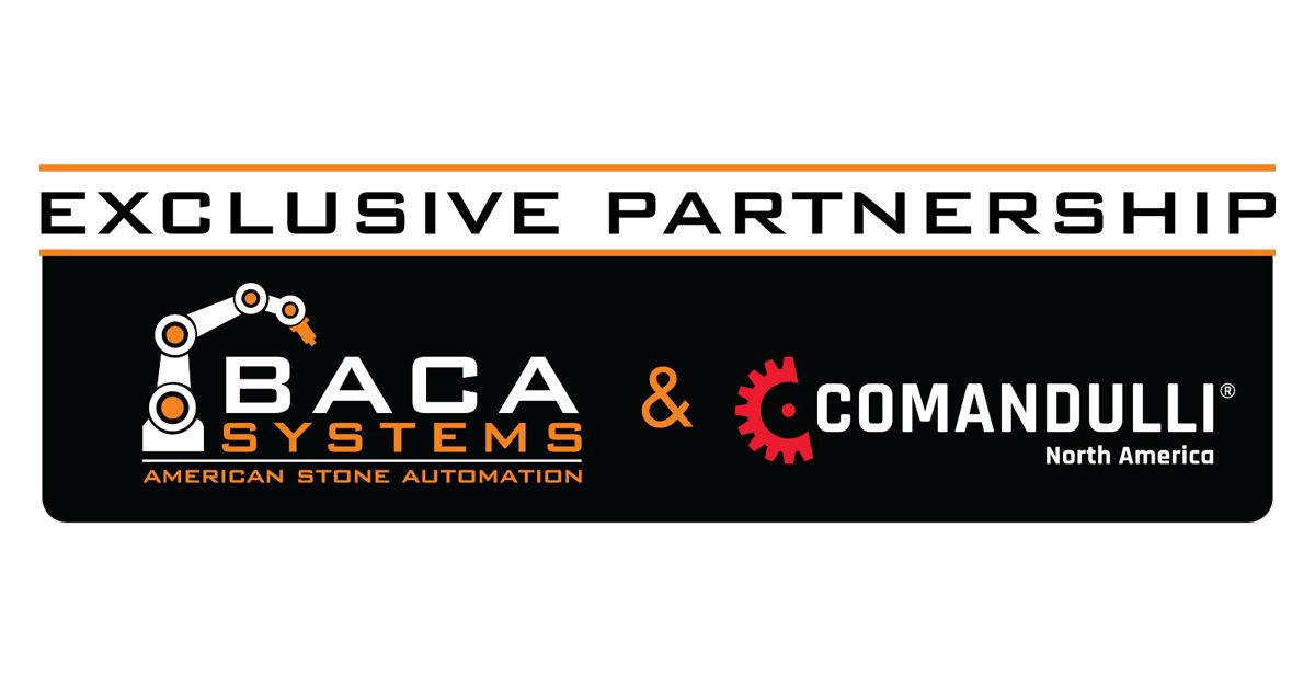 Baca Systems And Comandulli Team Up To Revolutionize Stone Fabrication